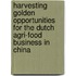 Harvesting golden opportunities for the Dutch agri-food business in China