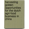 Harvesting golden opportunities for the Dutch agri-food business in China by Thom Achterbosch