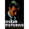 Oscar Pistorius door John Carlin