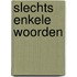 Slechts enkele woorden