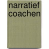 Narratief coachen by Toos van Huijgevoort