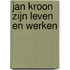 Jan Kroon zijn leven en werken
