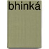 Bhinká