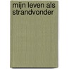 Mijn leven als strandvonder by Teo Schoos