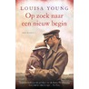 Op zoek naar een nieuw begin door Louisa Young