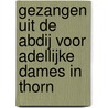 Gezangen uit de abdij voor adellijke dames in Thorn door Louis Krekelberg