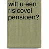 Wilt u een risicovol pensioen? door Theo Nijman