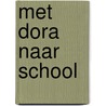 Met Dora naar school door Onbekend
