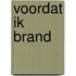 Voordat ik brand