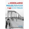 De Nederlandse wielerliteratuur in 60 en enige verhalen door Arthur van den Boogaard