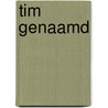 Tim genaamd door Onbekend