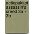 Actiepakket Assassin's Creed 3A + 3B