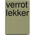 Verrot lekker