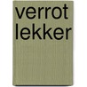 Verrot lekker door Christian Weij