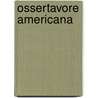 Ossertavore Americana by Ferdinand G. Geuther