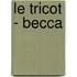 Le tricot - Becca