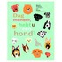 Dag meneer, hebt u een hond?