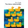 Tien kleine rubbereendjes kartonboekjes door Eric Carle