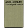 Ladies4FitHabits: Trainingsschema door Eline Peterse