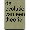 De evolutie van een theorie by Edwin Vrielink