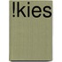 !Kies