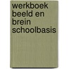 Werkboek beeld en brein schoolbasis door Bezem Bezem M.Sc.