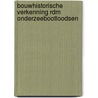 Bouwhistorische verkenning RDM onderzeebootloodsen door Marcel R. van Winsen