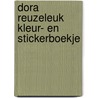 Dora reuzeleuk kleur- en stickerboekje by Unknown