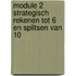 module 2 strategisch rekenen tot 6 en splitsen van 10