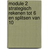 module 2 strategisch rekenen tot 6 en splitsen van 10 door Anny Cooreman