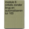module 6 cirkels zonder brug en automatiseren tot 100 by Anny Cooreman