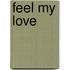 Feel my love