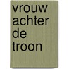 Vrouw achter de troon by W.H. Weenink