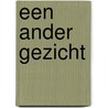 Een ander gezicht by Greetje van den Berg