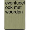 Eventueel ook met woorden by Unknown