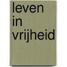 Leven in vrijheid door Onbekend