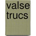 Valse trucs
