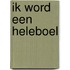 Ik word een heleboel