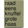 Raad eens knuffel Grote Haas door Onbekend