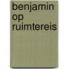 Benjamin op ruimtereis by Ria Atsma Salij