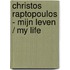 Christos Raptopoulos - Mijn Leven / My Life