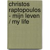 Christos Raptopoulos - Mijn Leven / My Life door Wilhelmus Dieben