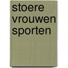 Stoere vrouwen sporten door Onbekend