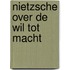 Nietzsche over de wil tot macht