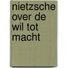 Nietzsche over de wil tot macht by Coolsaet Willy