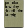 Jennifer Townley ;Friedhelm Kurpig by Unknown