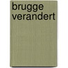 Brugge verandert by Unknown
