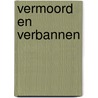 Vermoord en verbannen door Rene Marres
