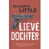 Lieve dochter by Elizabeth Little