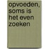 opvoeden, soms is het even zoeken